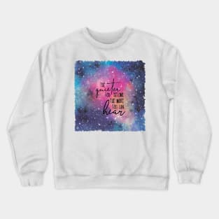 The quieter you become the more you can hear Crewneck Sweatshirt